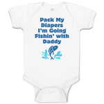 Baby Clothes Pack My Diapers I'M Going Fishing with Daddy Dad Father's Day