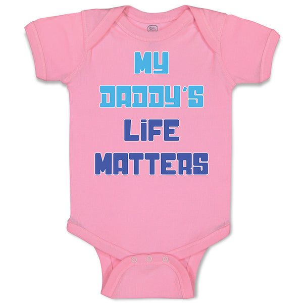 Baby Clothes My Daddy's Life Matters Dad Father's Day Baby Bodysuits Cotton