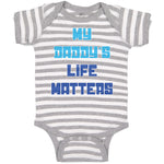Baby Clothes My Daddy's Life Matters Dad Father's Day Baby Bodysuits Cotton