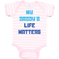 Baby Clothes My Daddy's Life Matters Dad Father's Day Baby Bodysuits Cotton