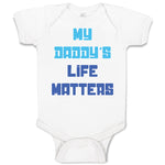 Baby Clothes My Daddy's Life Matters Dad Father's Day Baby Bodysuits Cotton