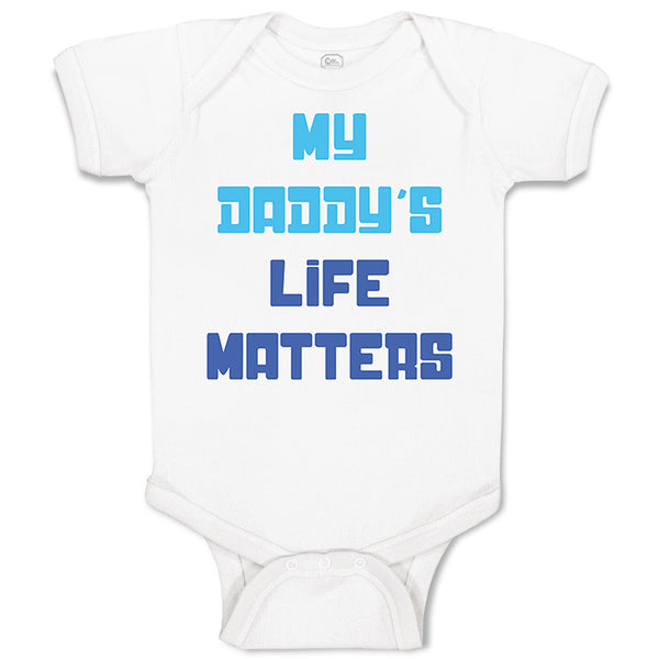 Baby Clothes My Daddy's Life Matters Dad Father's Day Baby Bodysuits Cotton