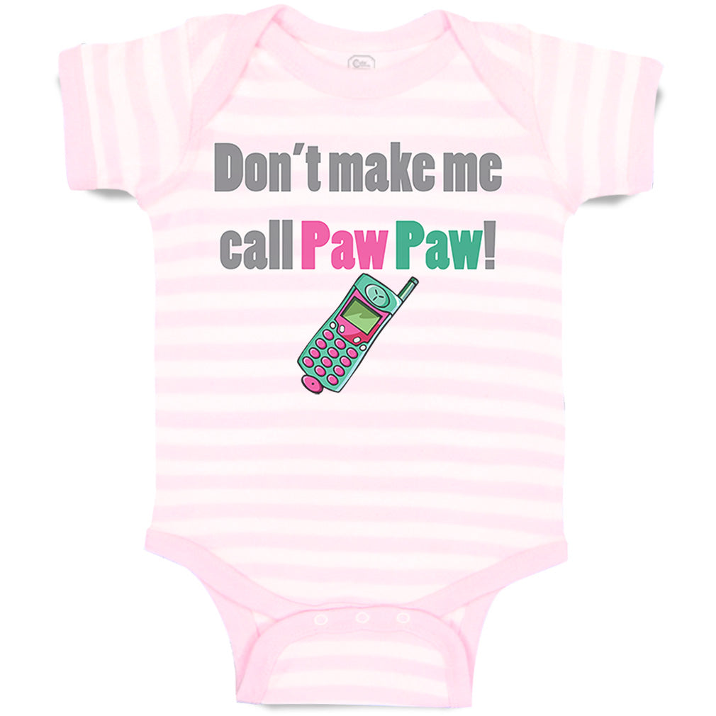 Custom Baby Bodysuit Don't Make Me Call Pawpaw Grandpa Grandfather...