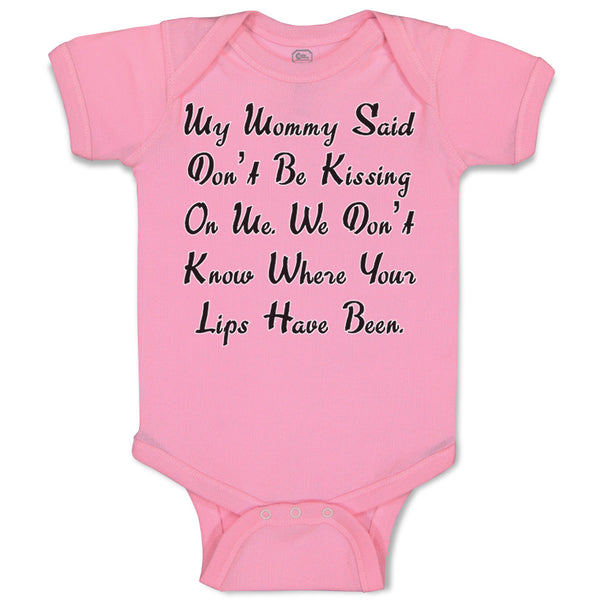 My Mommy Said Don'T Be Kissing on Me. We Don'T Know