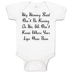 Baby Clothes My Mommy Said Don'T Be Kissing on Me. We Don'T Know Baby Bodysuits