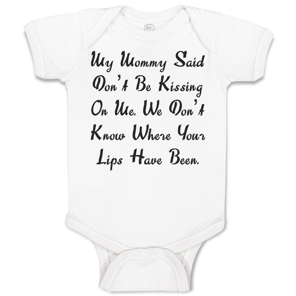 Baby Clothes My Mommy Said Don'T Be Kissing on Me. We Don'T Know Baby Bodysuits