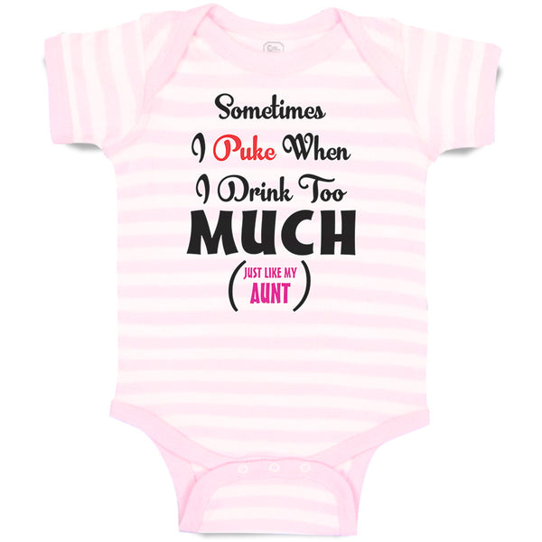 Baby Clothes Sometimes I Puke When I Drink Too Much Just like My Aunt Cotton