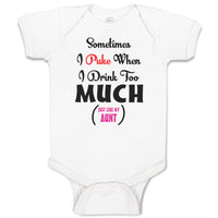 Baby Clothes Sometimes I Puke When I Drink Too Much Just like My Aunt Cotton