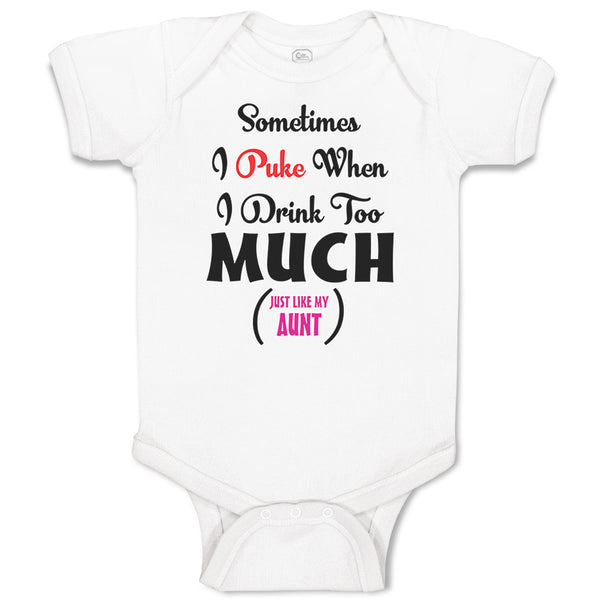 Baby Clothes Sometimes I Puke When I Drink Too Much Just like My Aunt Cotton