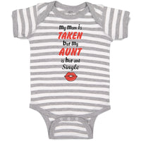 Baby Clothes My Mom Is Taken but My Aunt Is Hot and Single Baby Bodysuits Cotton