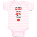 Baby Clothes My Mom Is Taken but My Aunt Is Hot and Single Baby Bodysuits Cotton