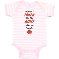 Baby Clothes My Mom Is Taken but My Aunt Is Hot and Single Baby Bodysuits Cotton