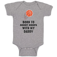 Baby Clothes Born Shoot Hoops with Daddy Basketball Dad Father's Day Cotton