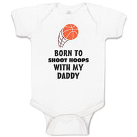 Born Shoot Hoops with Daddy Basketball Dad Father's Day