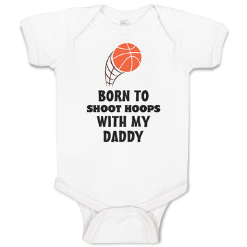 Baby Clothes Born Shoot Hoops with Daddy Basketball Dad Father's Day Cotton