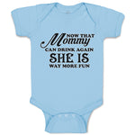 Now That Mommy Can Drink Again She Is Way More Fun