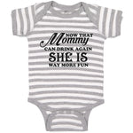 Baby Clothes Now That Mommy Can Drink Again She Is Way More Fun Baby Bodysuits
