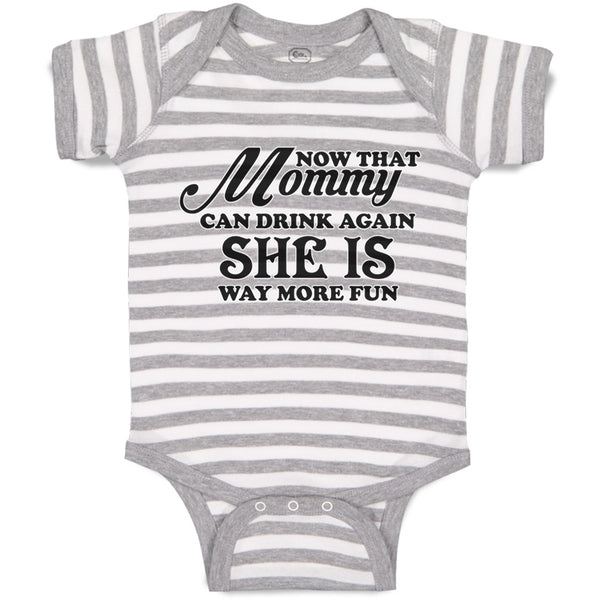 Baby Clothes Now That Mommy Can Drink Again She Is Way More Fun Baby Bodysuits
