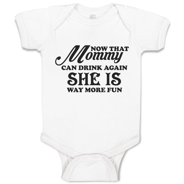 Baby Clothes Now That Mommy Can Drink Again She Is Way More Fun Baby Bodysuits