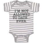 Baby Clothes I'M Not Allowed to Date Ever. Baby Bodysuits Boy & Girl Cotton
