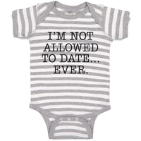 Baby Clothes I'M Not Allowed to Date Ever. Baby Bodysuits Boy & Girl Cotton