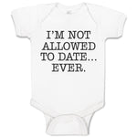 Baby Clothes I'M Not Allowed to Date Ever. Baby Bodysuits Boy & Girl Cotton