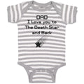Baby Clothes Dad I Love You to The Death Star and Back Baby Bodysuits Cotton