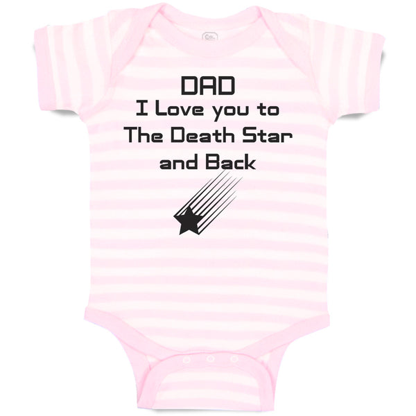 Baby Clothes Dad I Love You to The Death Star and Back Baby Bodysuits Cotton