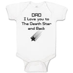 Baby Clothes Dad I Love You to The Death Star and Back Baby Bodysuits Cotton