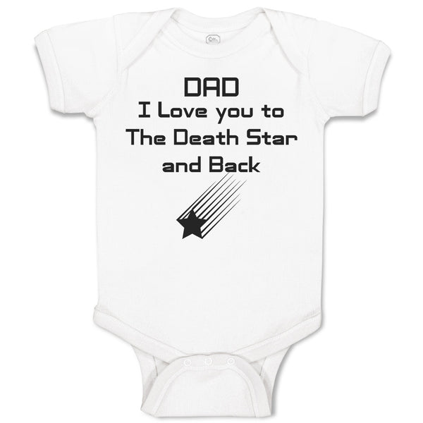 Baby Clothes Dad I Love You to The Death Star and Back Baby Bodysuits Cotton