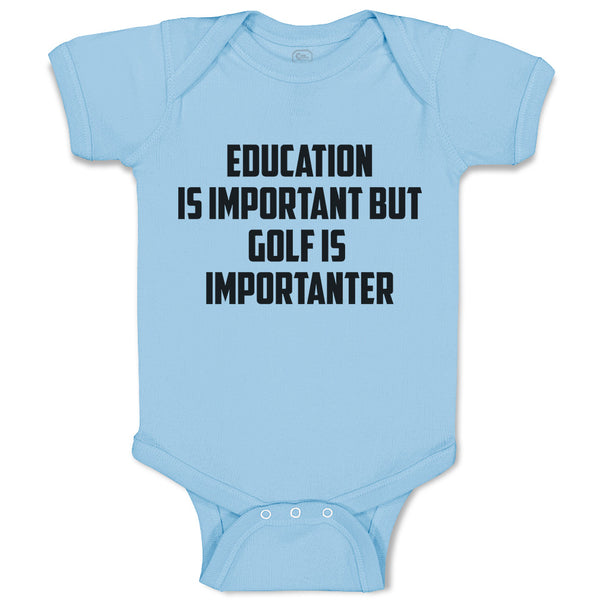 Baby Clothes Education Is Important but Golf Is Importanter Baby Bodysuits