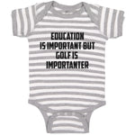 Baby Clothes Education Is Important but Golf Is Importanter Baby Bodysuits