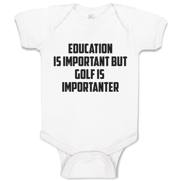 Baby Clothes Education Is Important but Golf Is Importanter Baby Bodysuits