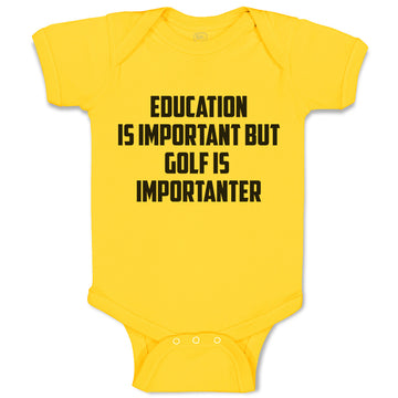 Baby Clothes Education Is Important but Golf Is Importanter Baby Bodysuits
