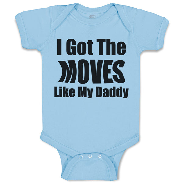 Baby Clothes I Got The Moves like My Daddy Baby Bodysuits Boy & Girl Cotton