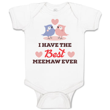 Baby Clothes I Have The Best Meemaw Ever Baby Bodysuits Boy & Girl Cotton
