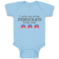 Baby Clothes I Only Cry When Democrats Hold Me! Baby Bodysuits Boy & Girl Cotton
