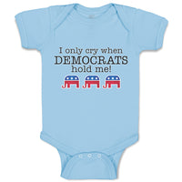 Baby Clothes I Only Cry When Democrats Hold Me! Baby Bodysuits Boy & Girl Cotton