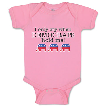 Baby Clothes I Only Cry When Democrats Hold Me! Baby Bodysuits Boy & Girl Cotton