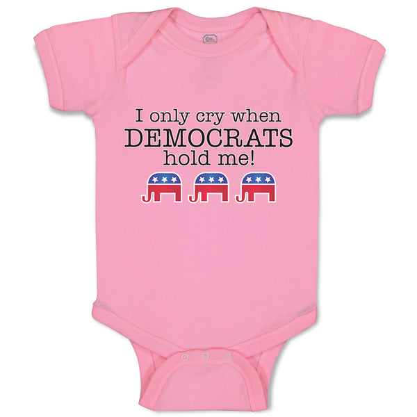 I Only Cry When Democrats Hold Me!