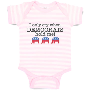 Baby Clothes I Only Cry When Democrats Hold Me! Baby Bodysuits Boy & Girl Cotton