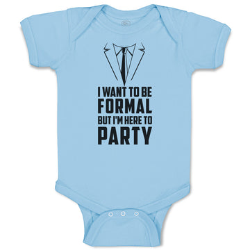Baby Clothes I Want to Be Formal but I'M Here to Party Baby Bodysuits Cotton