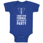 Baby Clothes I Want to Be Formal but I'M Here to Party Baby Bodysuits Cotton