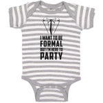 Baby Clothes I Want to Be Formal but I'M Here to Party Baby Bodysuits Cotton