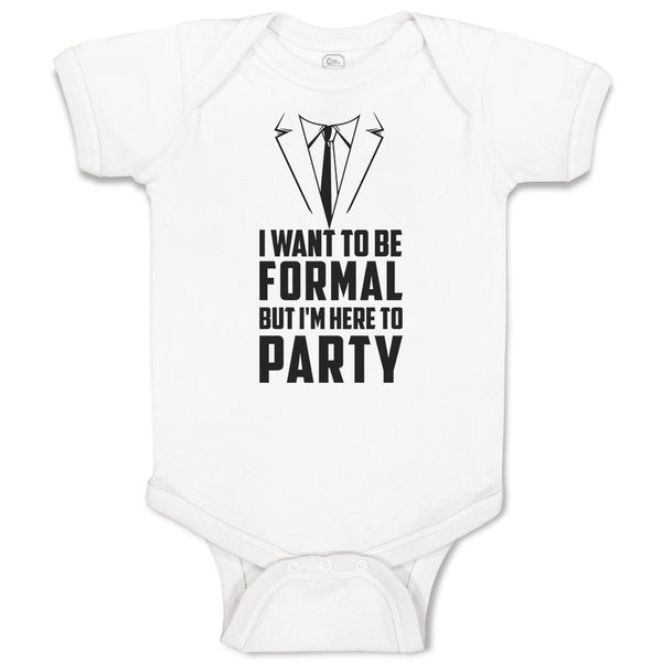 Baby Clothes I Want to Be Formal but I'M Here to Party Baby Bodysuits Cotton