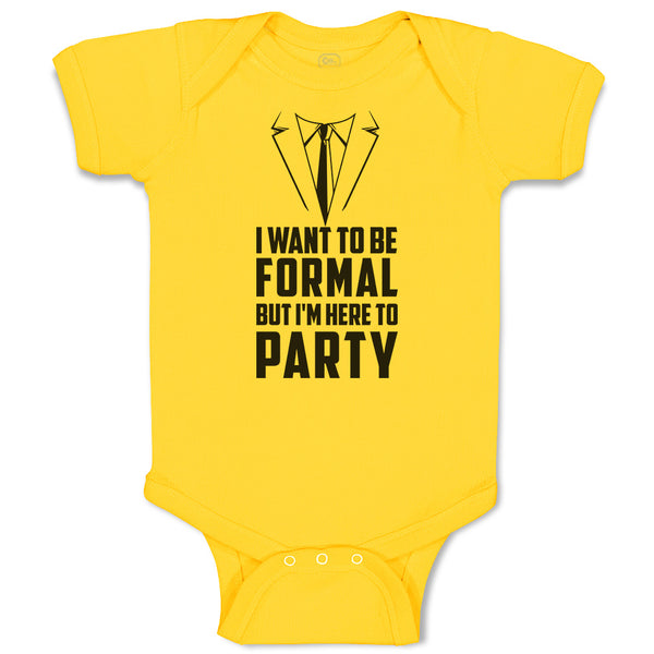 Baby Clothes I Want to Be Formal but I'M Here to Party Baby Bodysuits Cotton