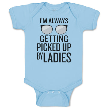 Baby Clothes I'M Always Getting Picked up by Ladies Baby Bodysuits Cotton