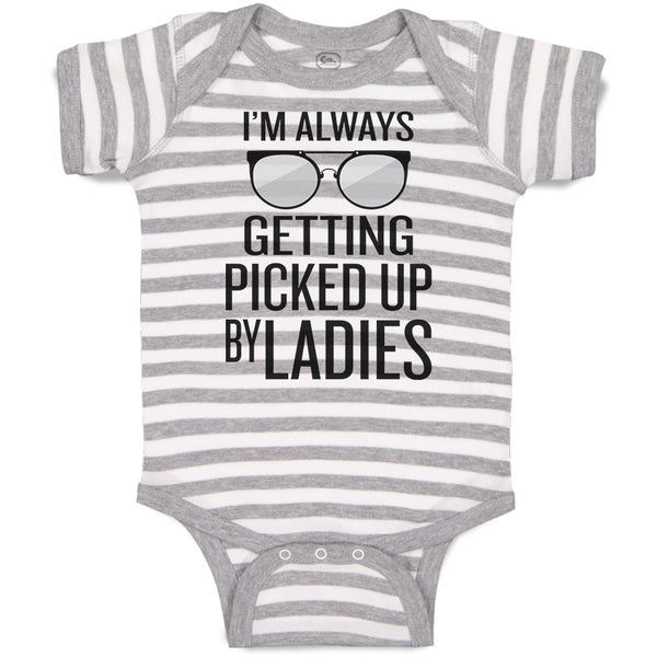 Baby Clothes I'M Always Getting Picked up by Ladies Baby Bodysuits Cotton
