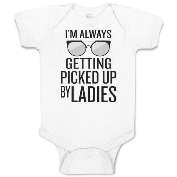 Baby Clothes I'M Always Getting Picked up by Ladies Baby Bodysuits Cotton