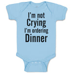 Baby Clothes I'M Not Crying I'M Ordering Dinner Baby Bodysuits Boy & Girl Cotton